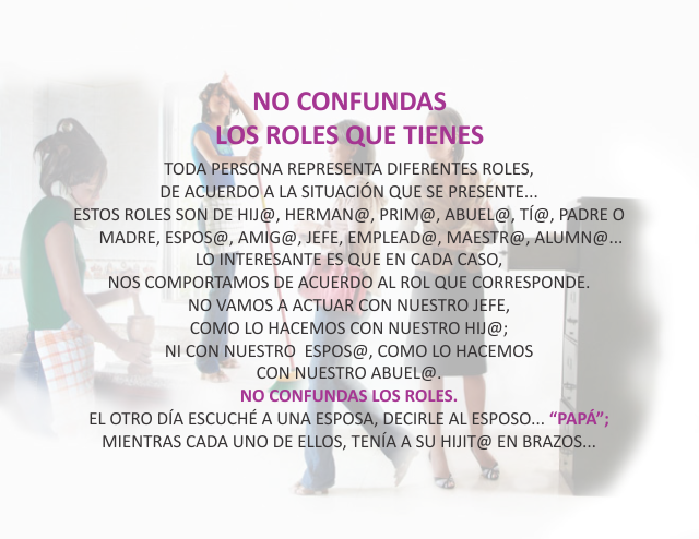 No confundas los roles que tienes Abril 5 de 2010